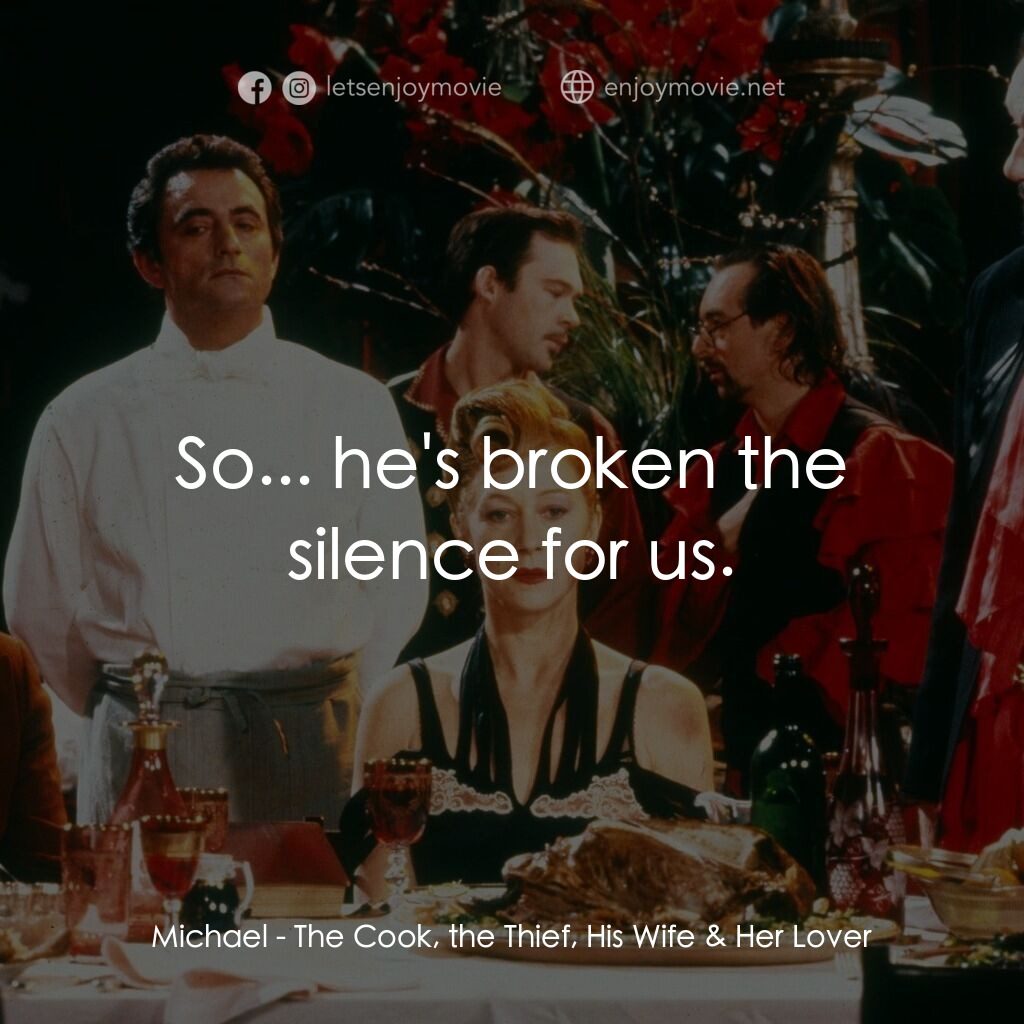 情慾色香味電影對白：Michael:  So... he's broken the silence for us.