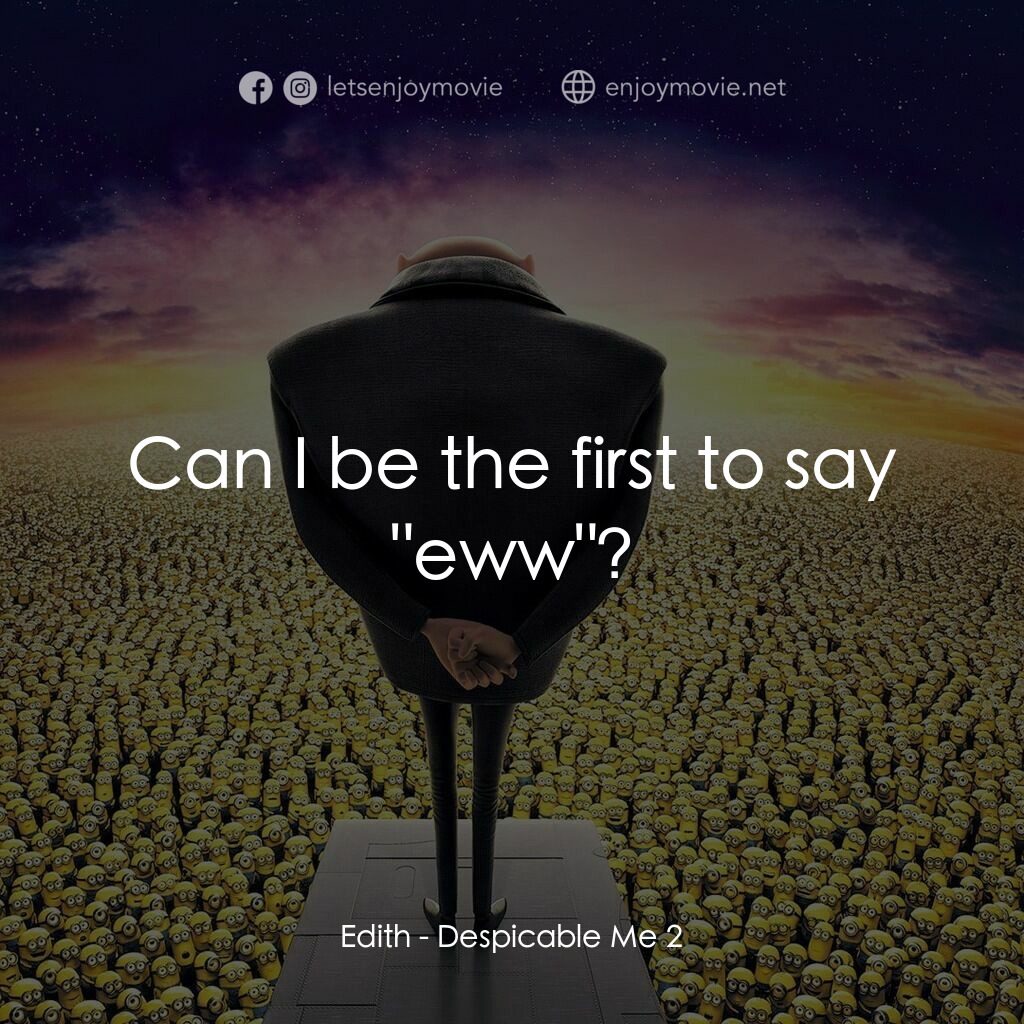 神偷奶爸 2電影對白：Edith:  Can I be the first to say 