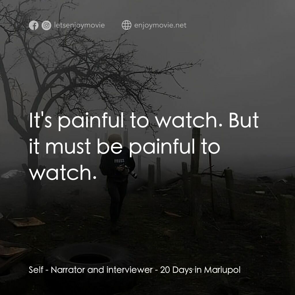 《戰場日記》經典台詞：Self - Narrator and interviewer:  It's painful ...