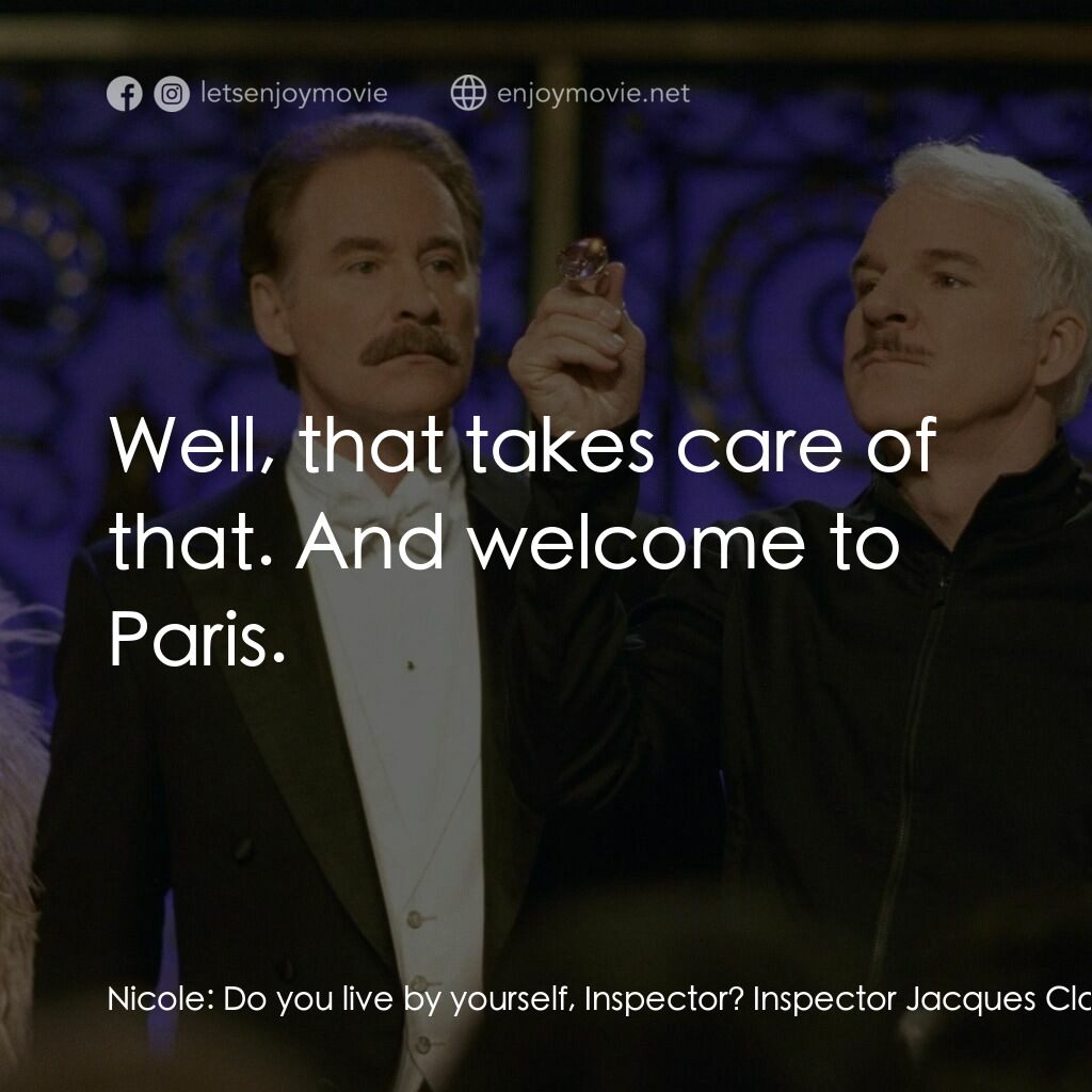 傻豹遇著烏Sir Sir電影對白：Nicole:  Do you live by yourself, Inspector? Inspector Jacques Clouseau:  Yes, I 