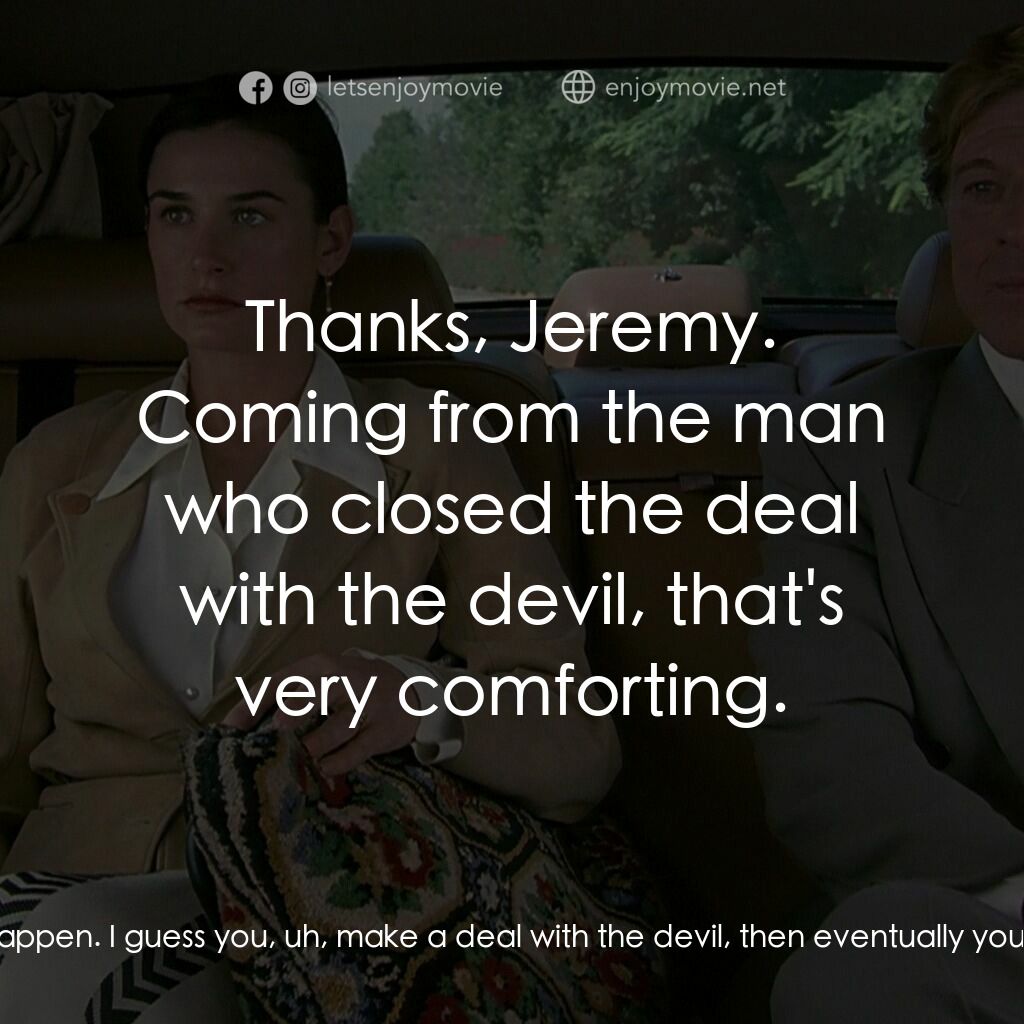 不道德的交易電影對白：Jeremy:  I knew something like this was gonna happen. I guess you, uh, make a dea