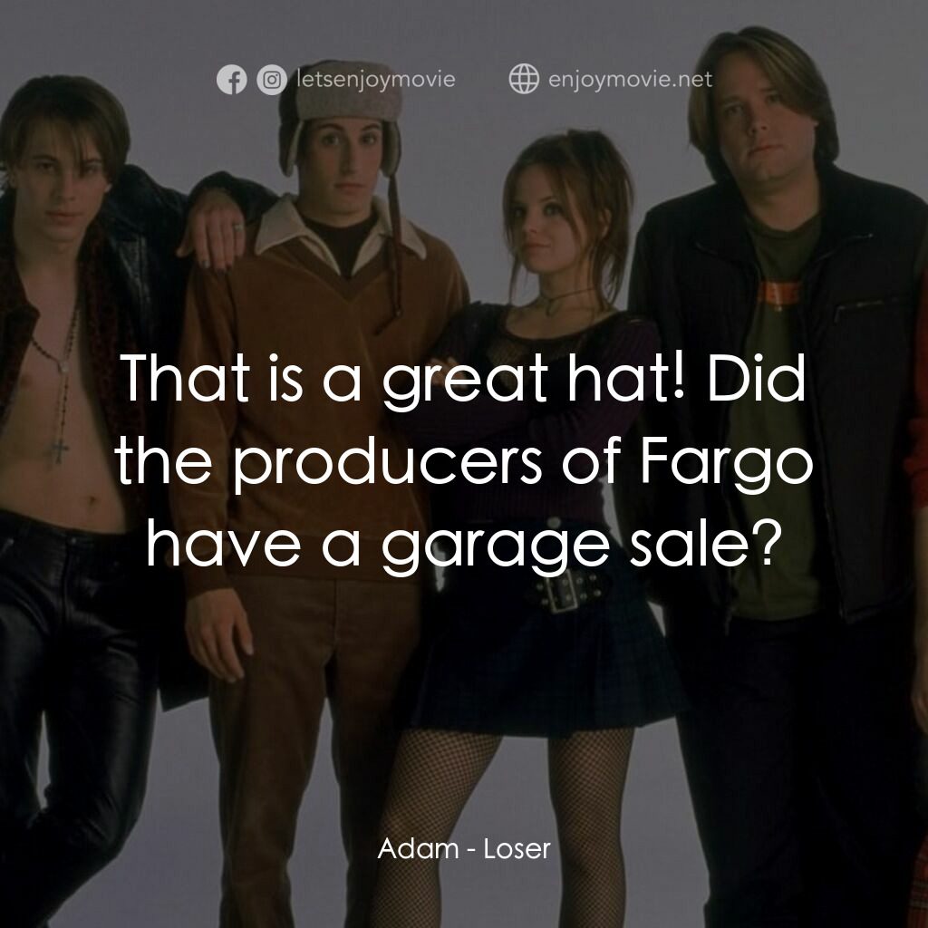 呆瓜向前衝電影對白：Adam:  That is a great hat! Did the producers of Fargo have a garage sale?