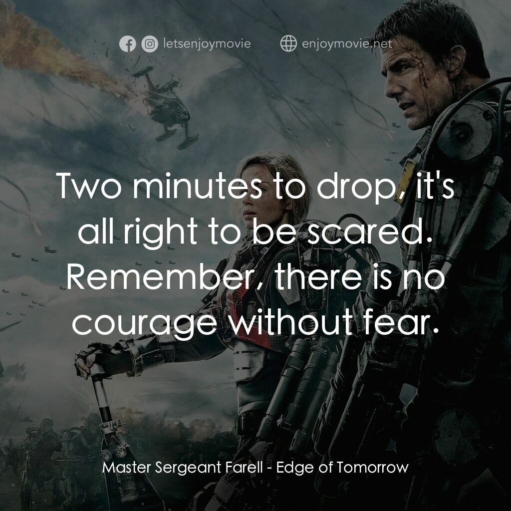 異空戰士電影對白：Master Sergeant Farell:  Two minutes to drop, it's all right to be scared. Rememb
