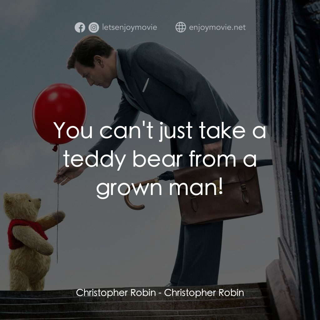維尼與我電影對白：Christopher Robin: You can't just take a teddy bear from a grown man!