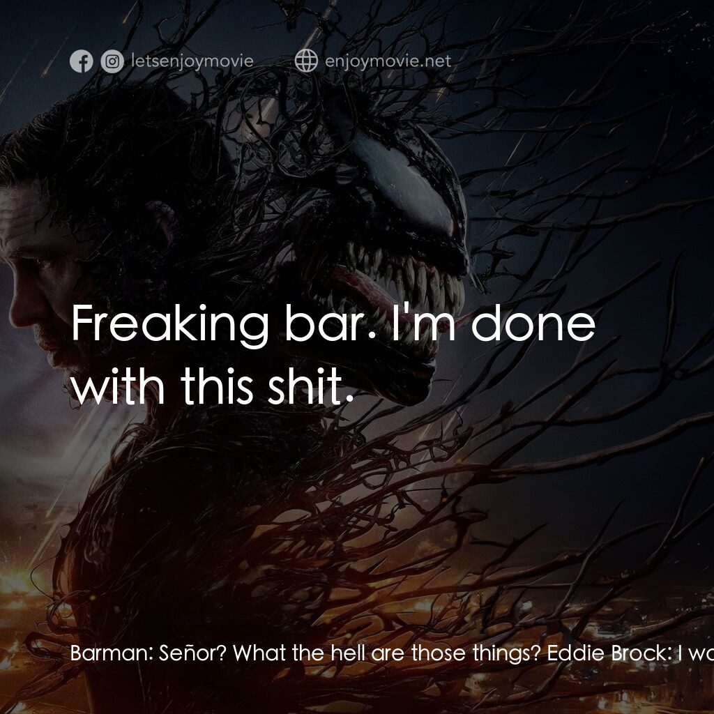 毒魔：終極一舞電影對白：Barman:  Señor? What the hell are those things? Eddie Brock:  I was born with the