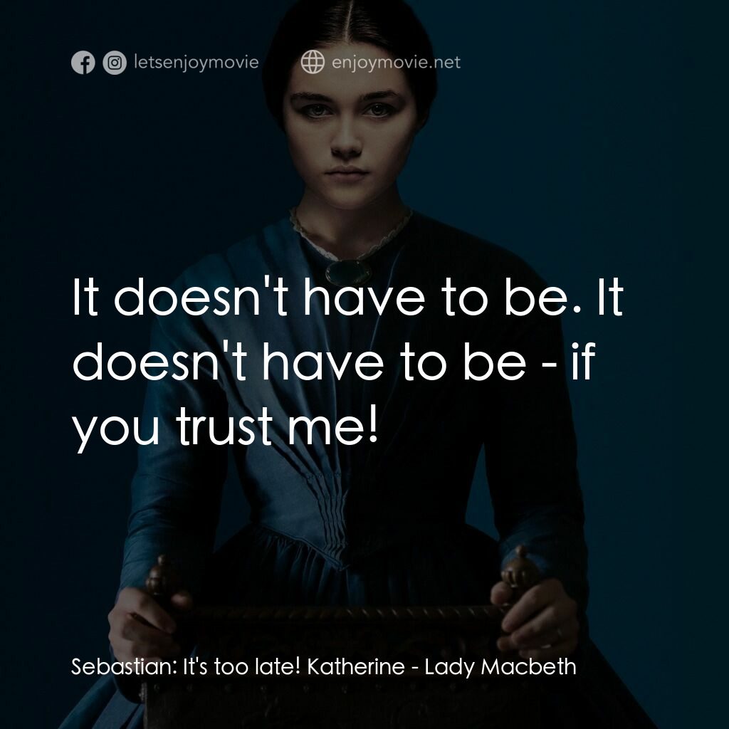 《馬克白夫人的誘惑》經典台詞：Sebastian:  It's too late! Katherine:  It does ...