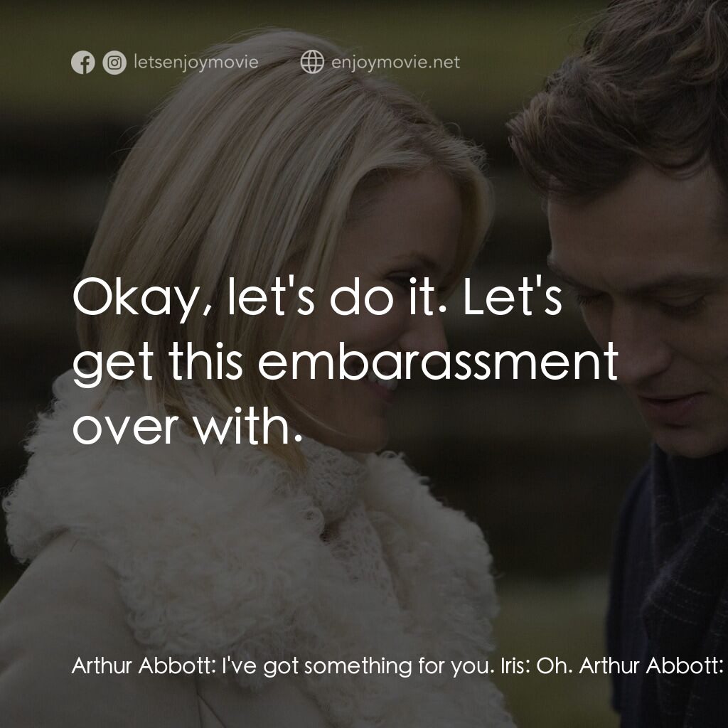 緣份精華遊電影對白：Arthur Abbott:  I've got something for you. Iris:  Oh. Arthur Abbott:  Forgive me