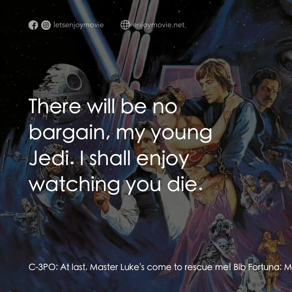 星球大戰：武士復仇電影對白：C-3PO:  At last, Master Luke's come to rescue me! Bib Fortuna:  Master. Bib Fortu