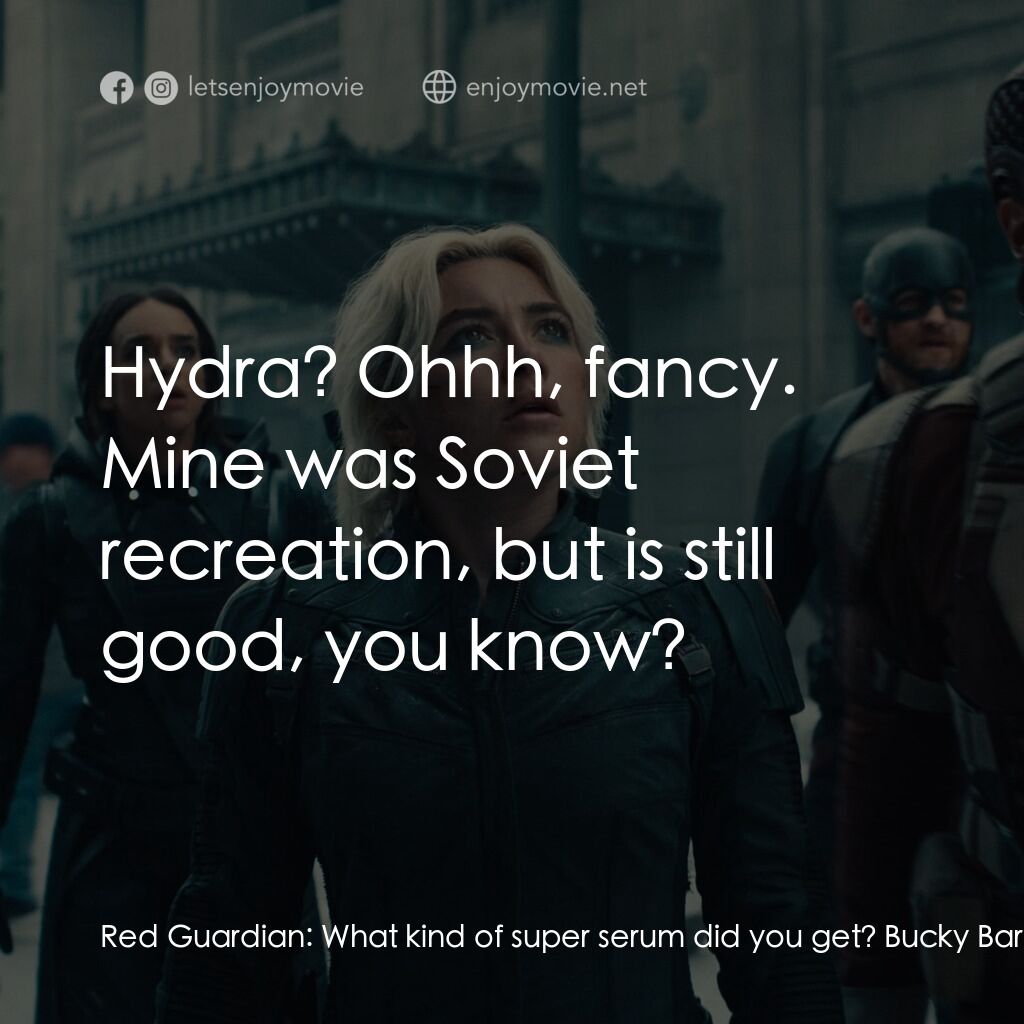 雷霆特攻隊*電影對白：Red Guardian:  What kind of super serum did you get? Bucky Barnes:  I don't know,