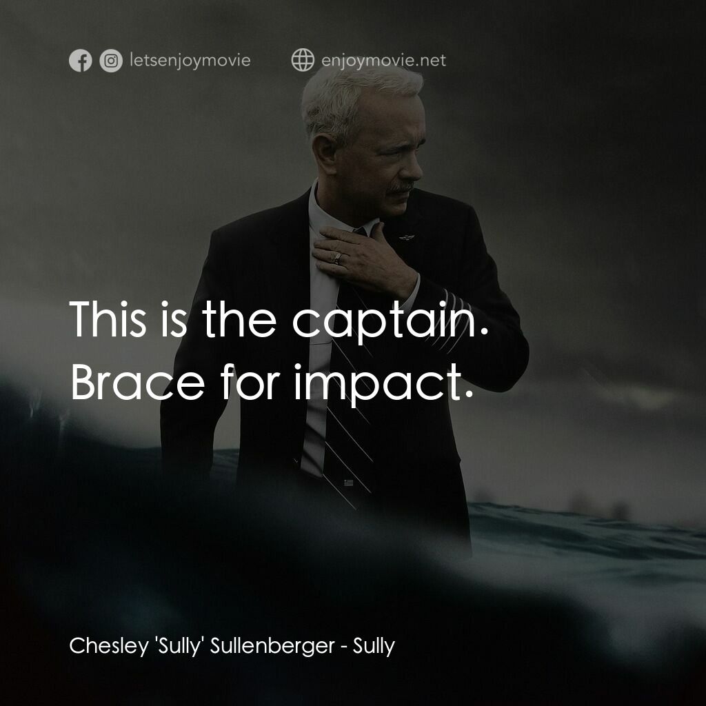 薩利機長：哈德遜奇蹟電影對白：Chesley 'Sully' Sullenberger:  This is the captain. Brace for impact.