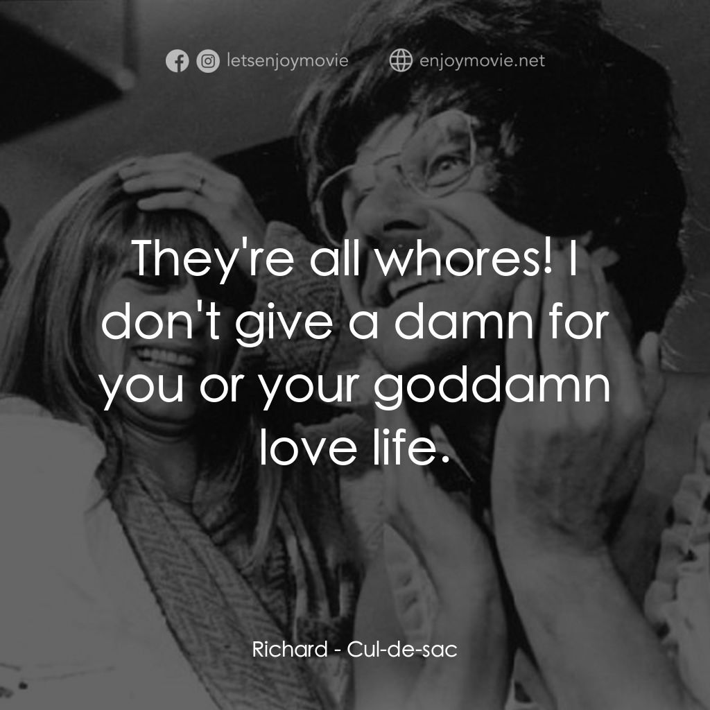 孤島驚魂電影對白：Richard: They're all whores! I don't give a damn for you or your goddamn love lif