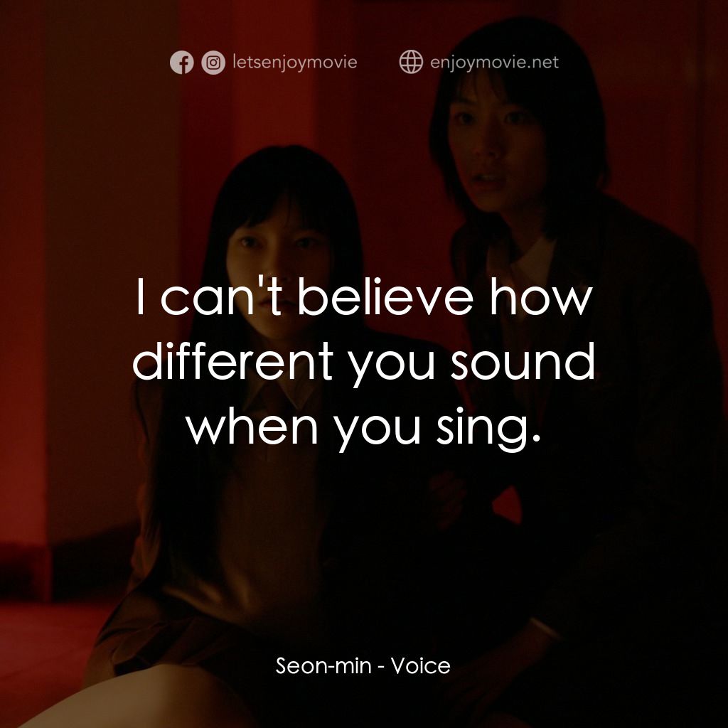女高怪談4：陰聲電影對白：Seon-min: I can't believe how different you sound when you sing.