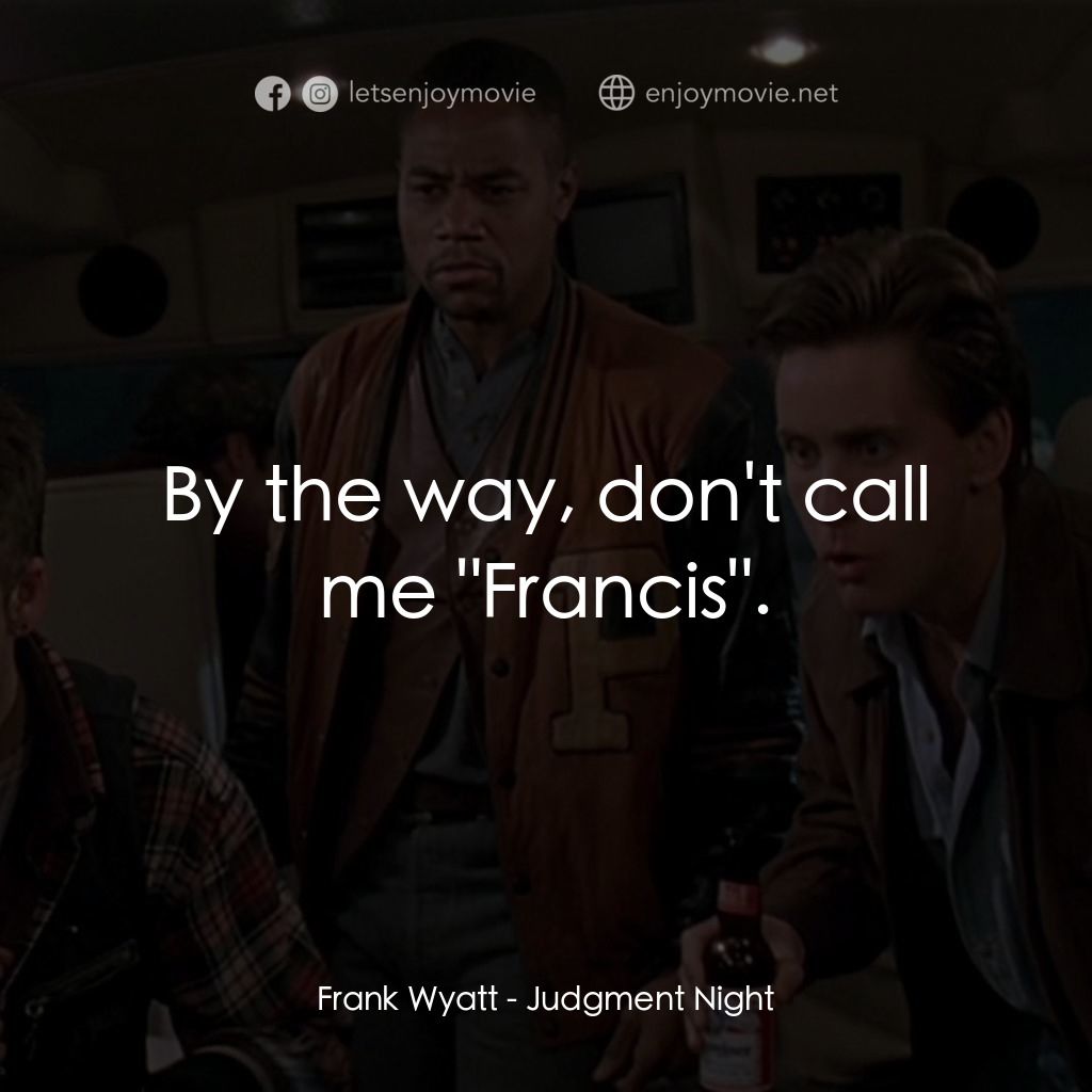 夜驚魂電影對白：Frank Wyatt: By the way, don't call me 