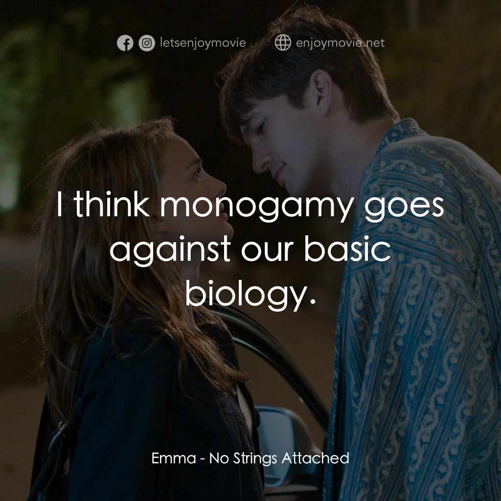 飯飯之交電影對白：Emma: I think monogamy goes against our basic biology.