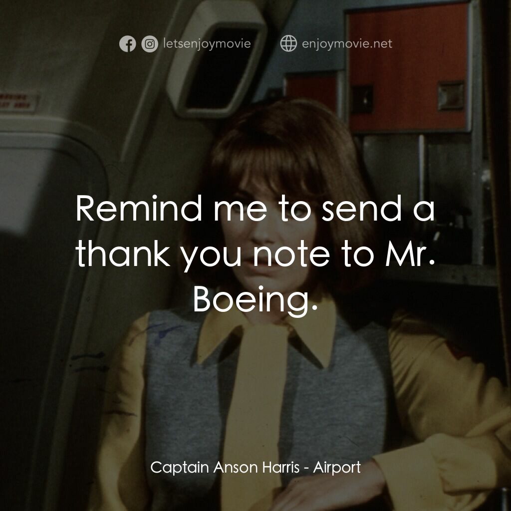 國際機場電影對白：Captain Anson Harris:  Remind me to send a thank you note to Mr. Boeing.