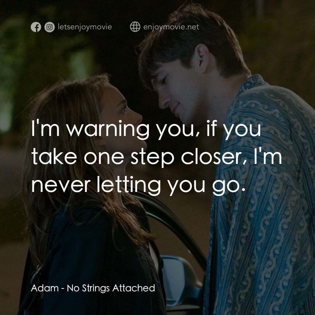 飯飯之交電影對白：Adam:  I'm warning you, if you take one step closer, I'm never letting you go.