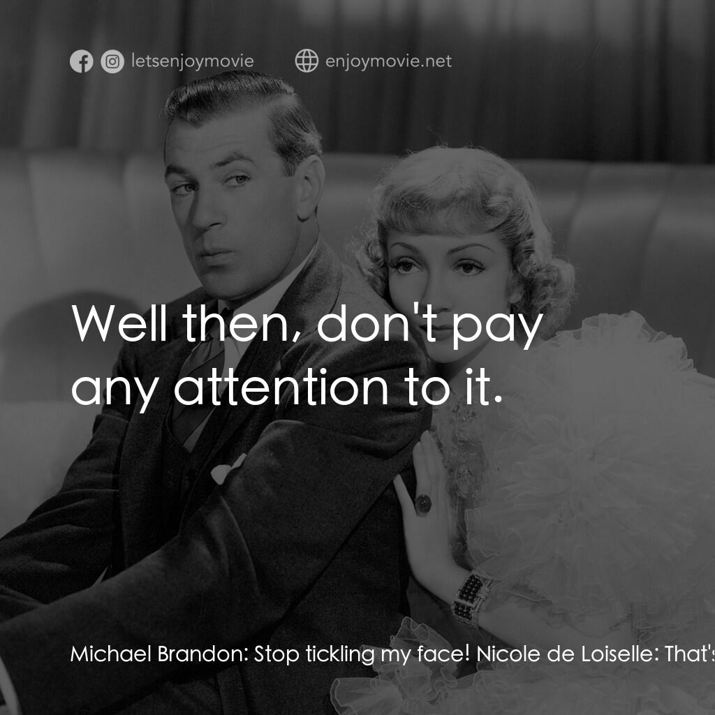 第八夫人電影對白：Michael Brandon:  Stop tickling my face! Nicole de Loiselle:  That's not tickling