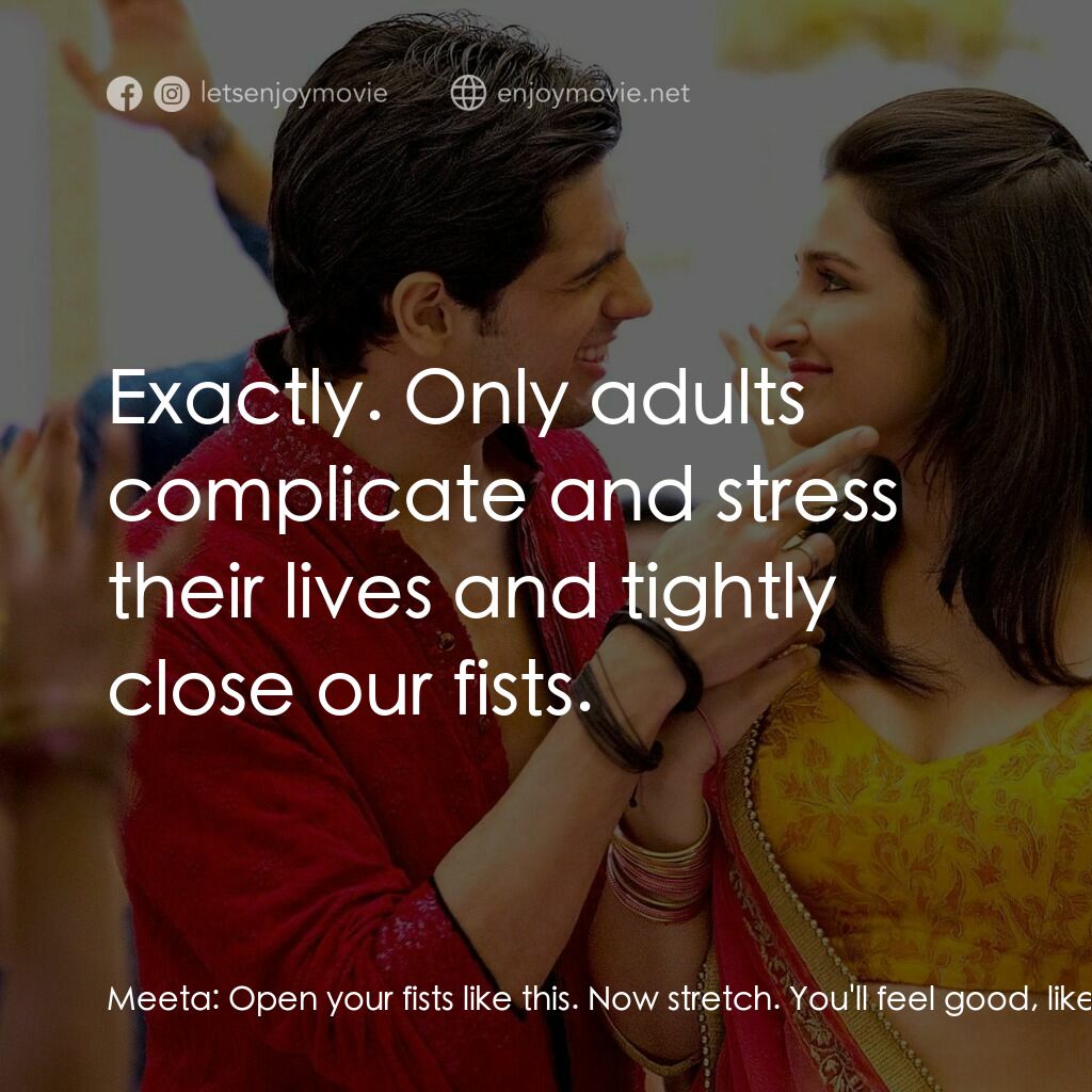 無意搶新郎電影對白：Meeta:  Open your fists like this. Now stretch. You'll feel good, like how kids s