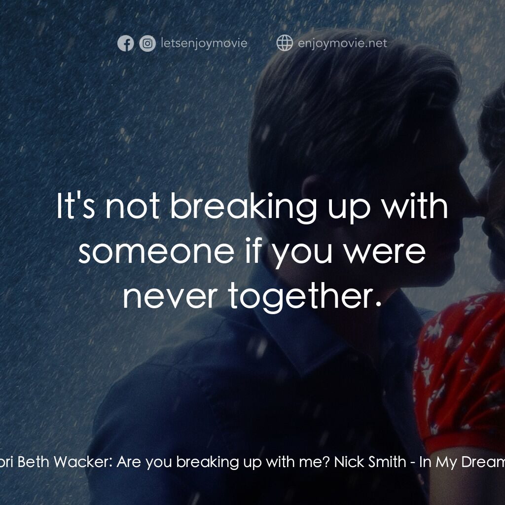 《夢中的你》經典台詞：Lori Beth Wacker:  Are you breaking up with me? Ni ...