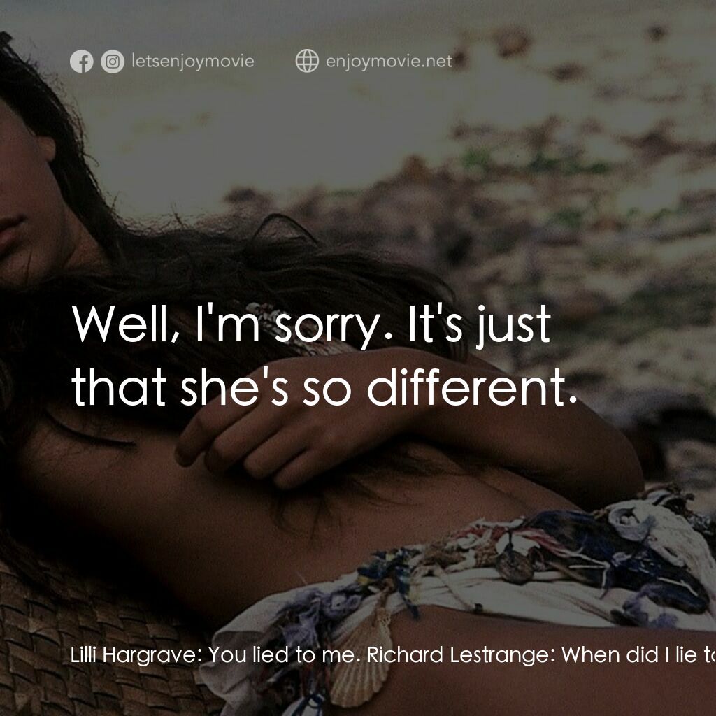 1991青青珊瑚島電影對白：Lilli Hargrave:  You lied to me. Richard Lestrange:  When did I lie to you? Lilli