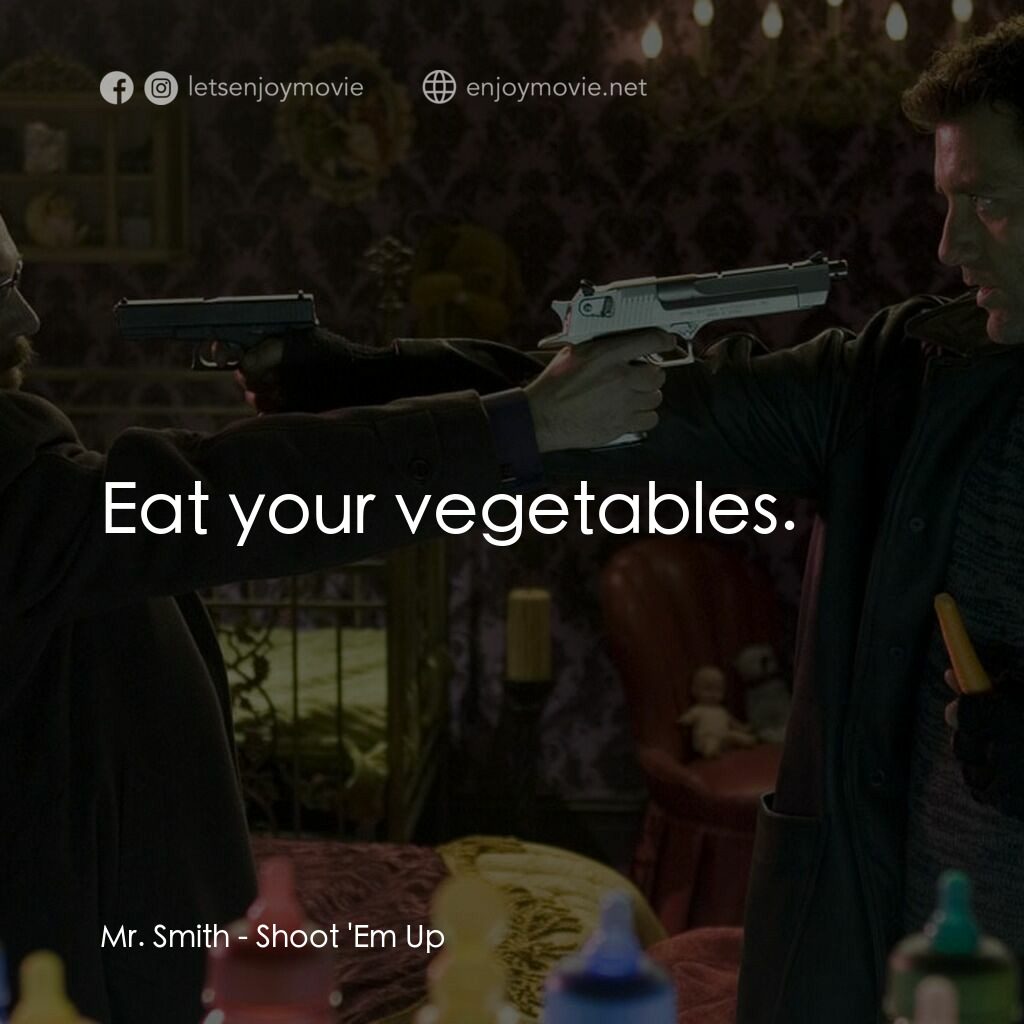 史密斯先生電影對白：Mr. Smith:  Eat your vegetables.