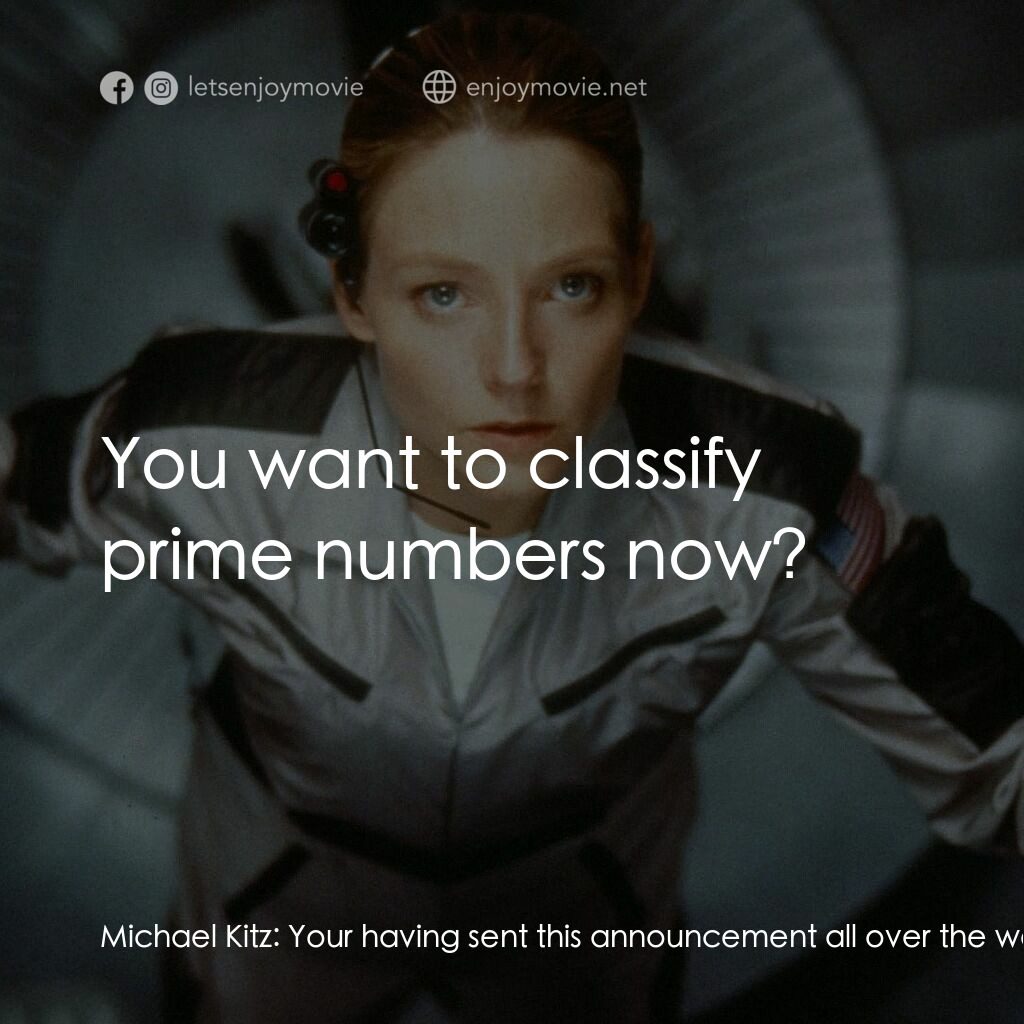 接觸未來電影對白：Michael Kitz:  Your having sent this announcement all over the world may well con