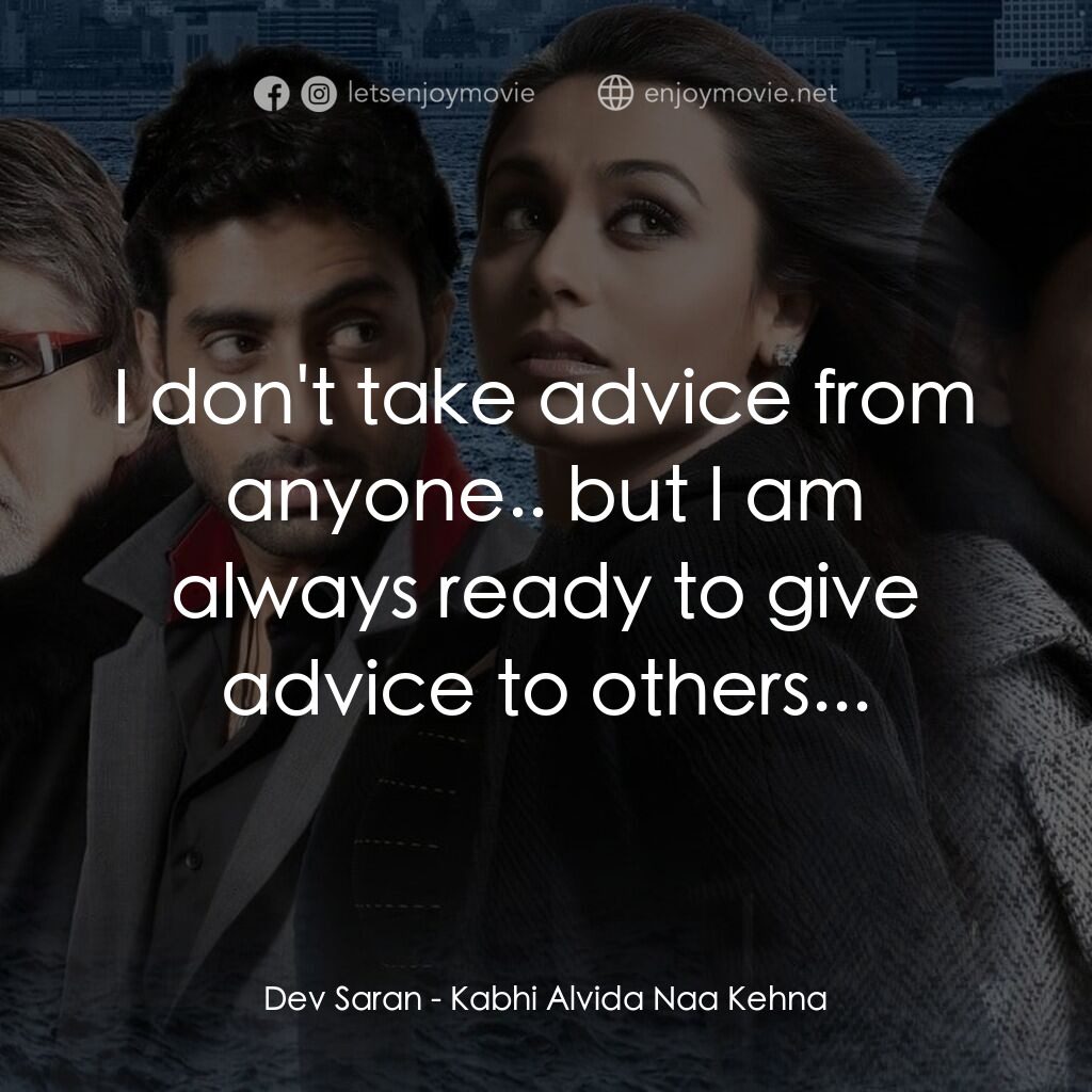 火車站上的愛情電影對白：Dev Saran:  I don't take advice from anyone.. but I am always ready to give advic