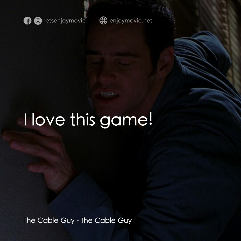 王牌特派員電影對白：The Cable Guy:  I love this game!