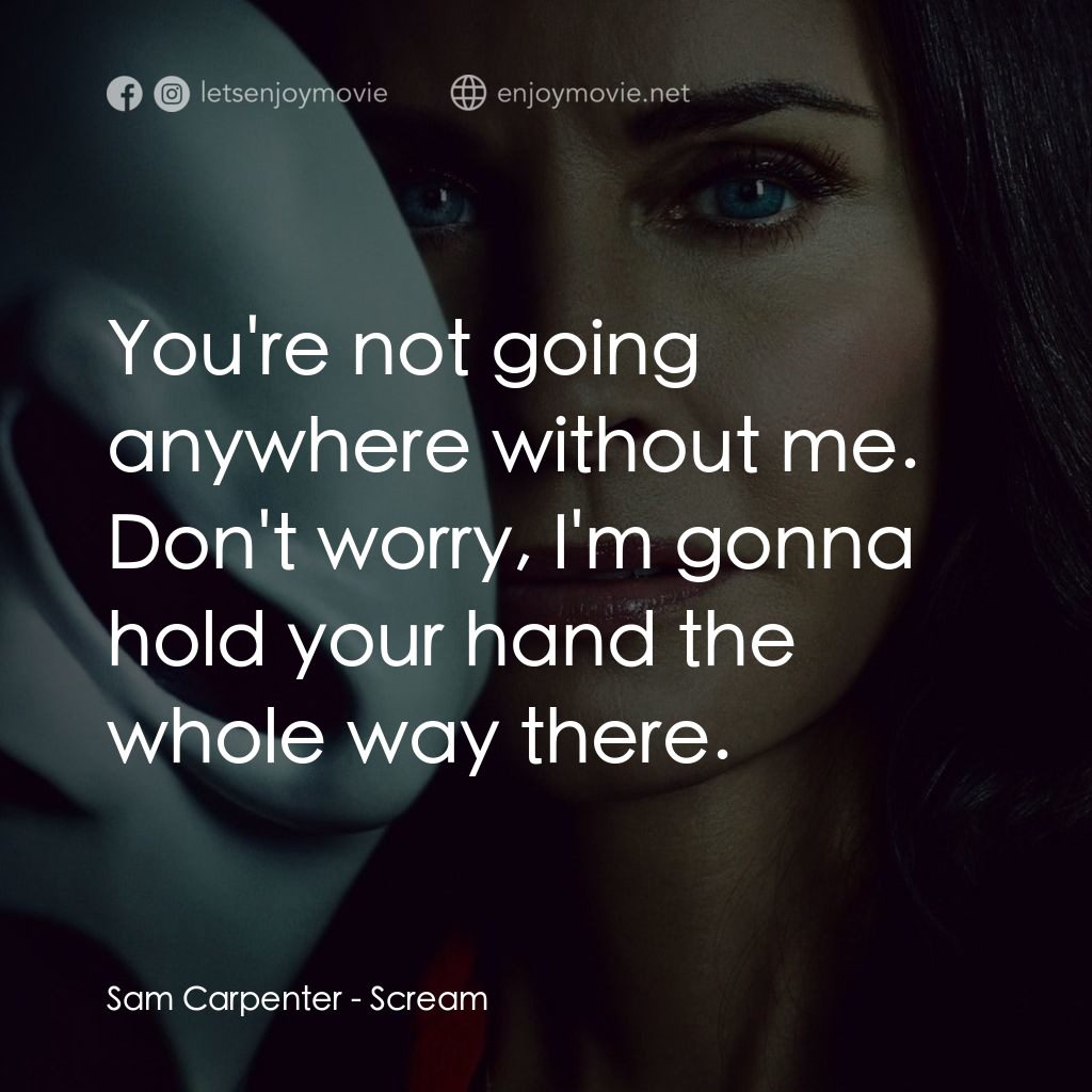 奪命狂呼電影對白：Sam Carpenter: You're not going anywhere without me. Don't worry, I'm gonna hold 