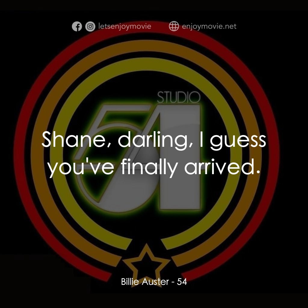 54 激情俱樂部電影對白：Billie Auster: Shane, darling, I guess you've finally arrived.