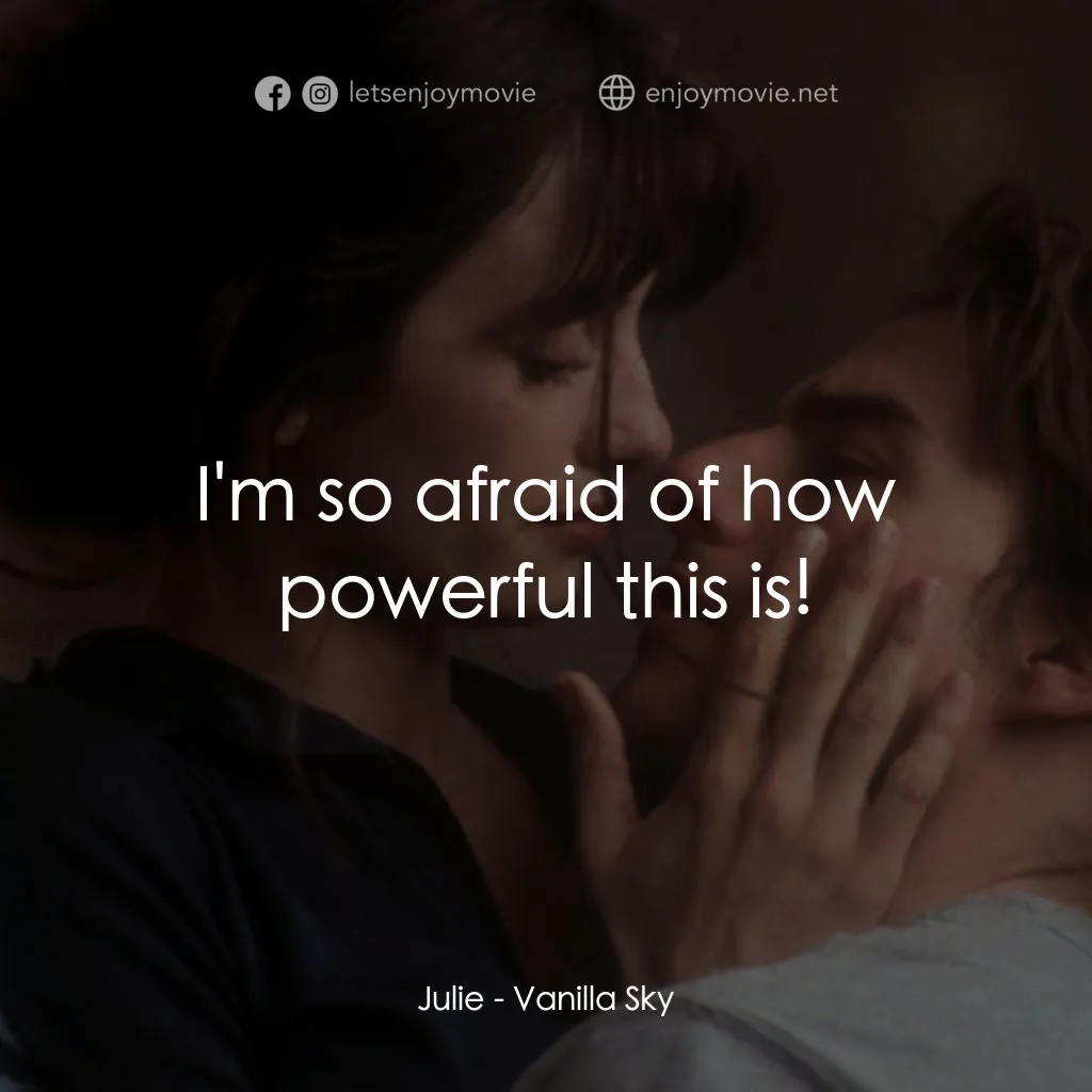 魂離情外天電影對白：Julie: I'm so afraid of how powerful this is!