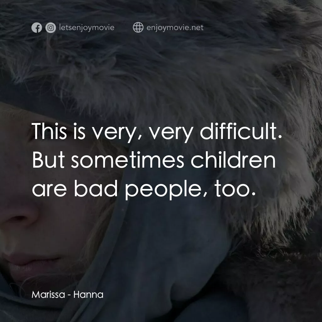 少女殺手的奇幻旅程電影對白：Marissa:  This is very, very difficult. But sometimes children are bad people, to