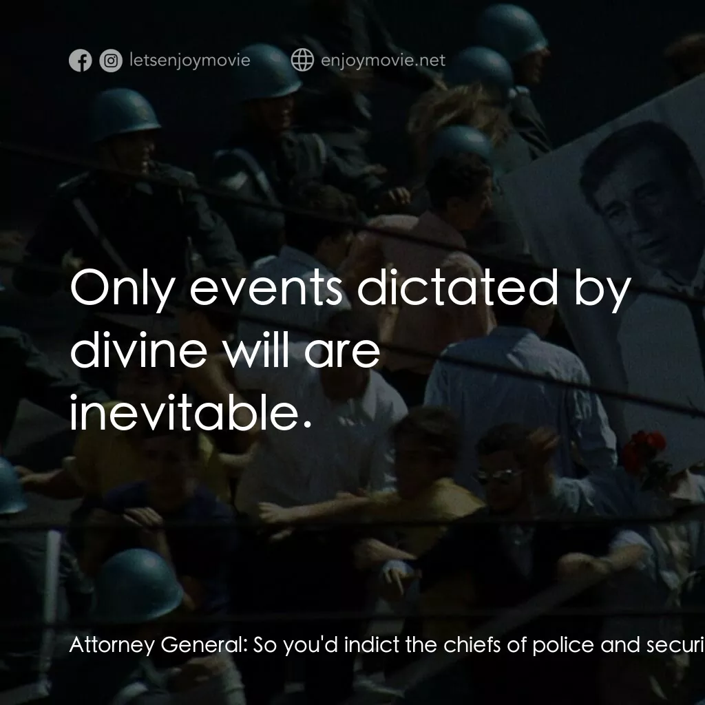 大風暴電影對白：Attorney General:  So you'd indict the chiefs of police and security? Examining M