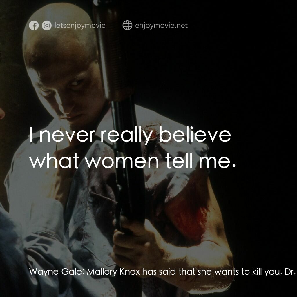 天生殺人狂電影對白：Wayne Gale:  Mallory Knox has said that she wants to kill you. Dr. Emil Reingold: