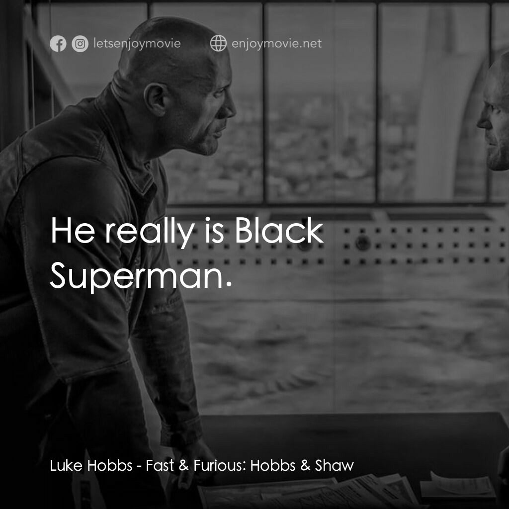 狂野時速：雙雄聯盟電影對白：Luke Hobbs:  He really is Black Superman.