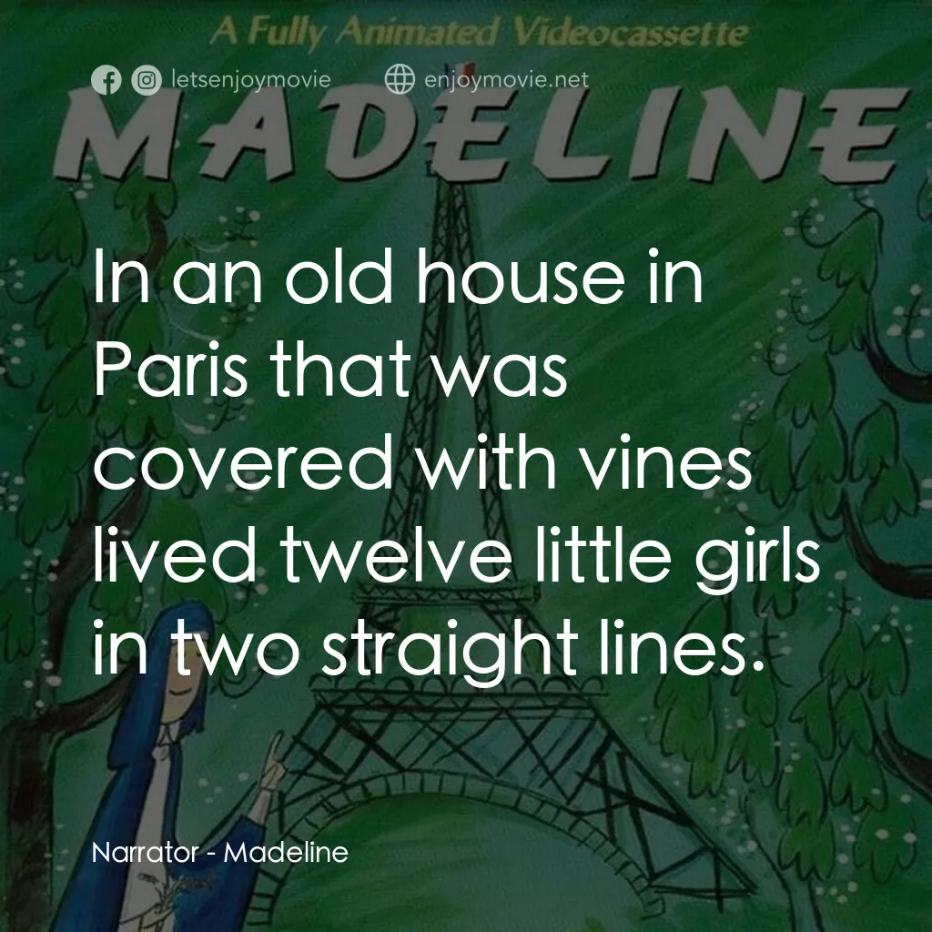 Madeline電影對白：Narrator:  In an old house in Paris that was covered with vines lived twelve litt