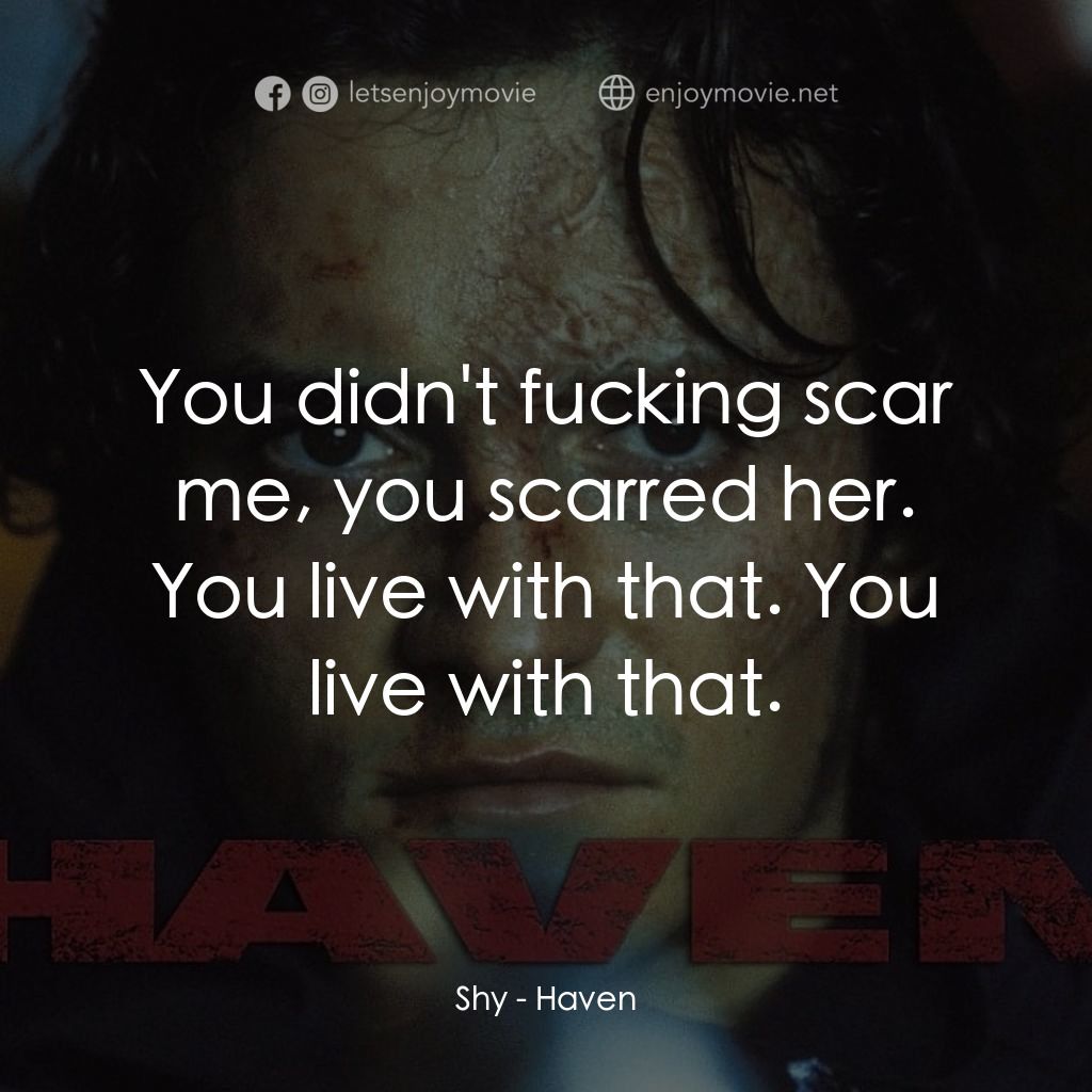 《Haven》經典台詞：Shy: You didn't fucking scar me, you scarred h ...
