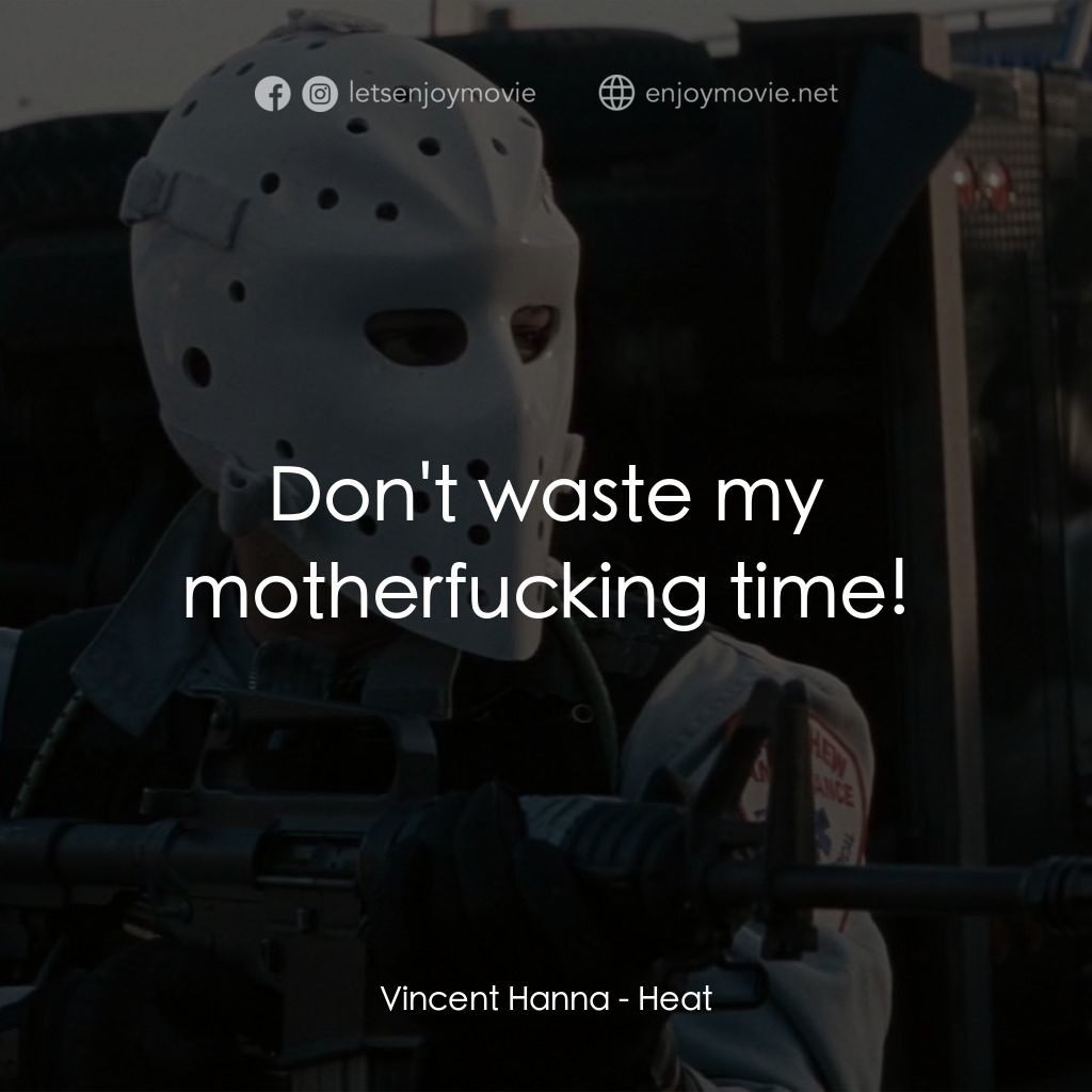 烈火悍將電影對白：Vincent Hanna: Don't waste my motherfucking time!