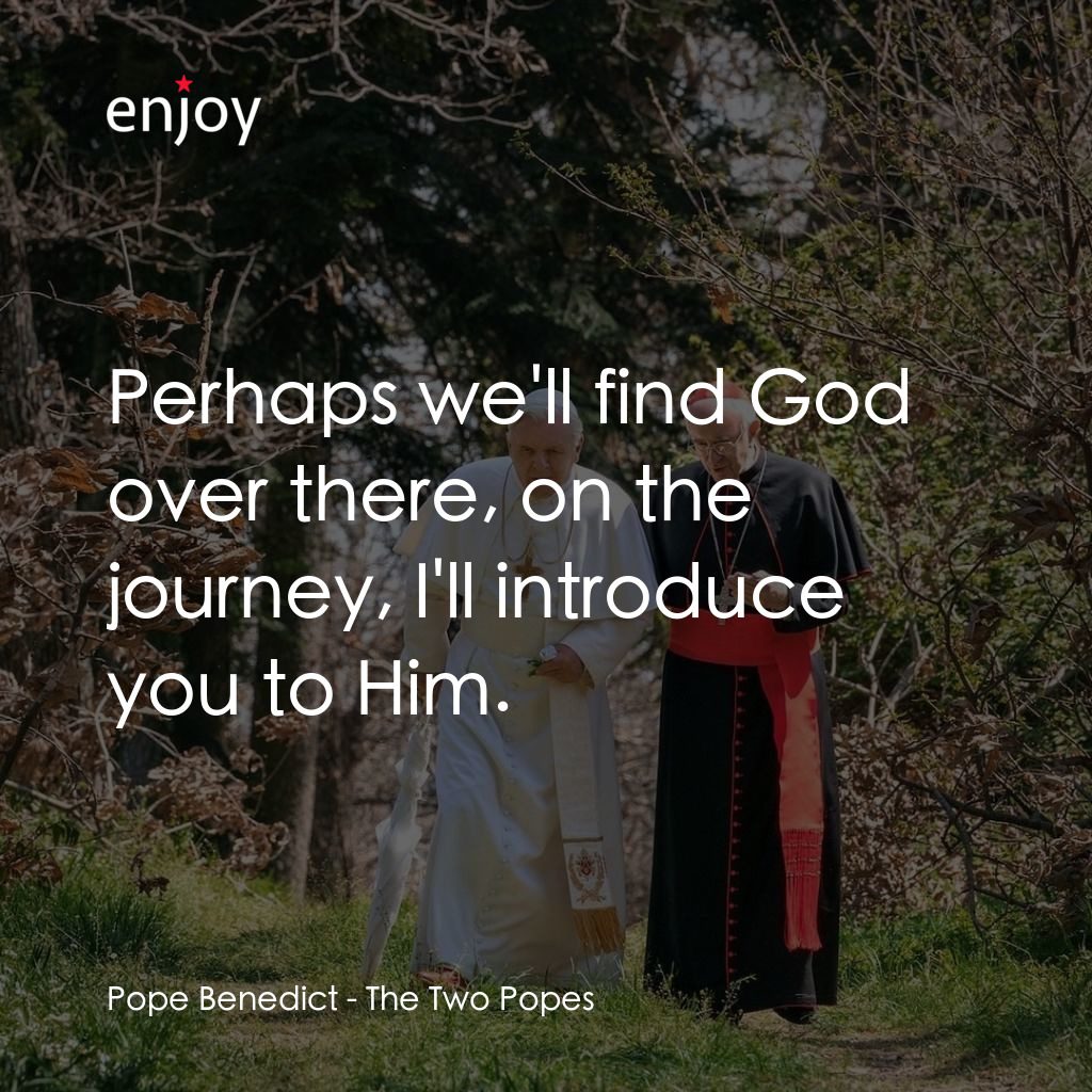 教廷白煙電影對白：Pope Benedict: Perhaps we'll find God over there, on the journey, I'll introduce 