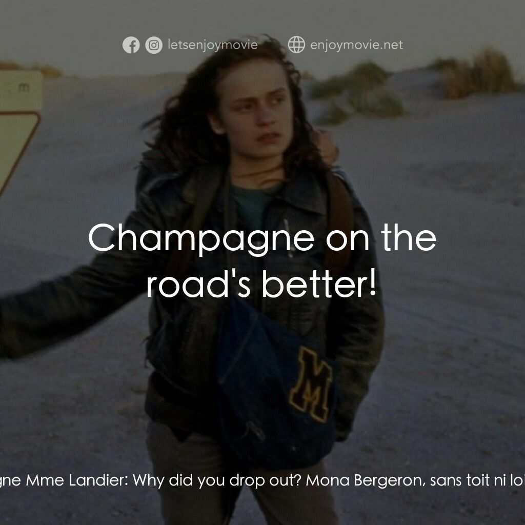 無法無家電影對白：la platonologne Mme Landier:  Why did you drop out? Mona Bergeron, sans toit ni l