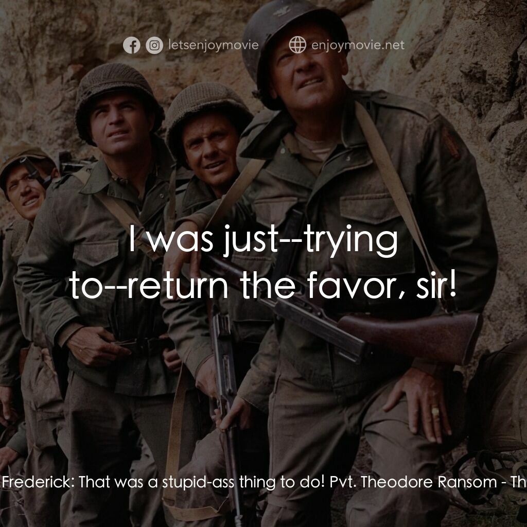 魔鬼兵團電影對白：Lt. Col. Robert T. Frederick:  That was a stupid-ass thing to do! Pvt. Theodore R