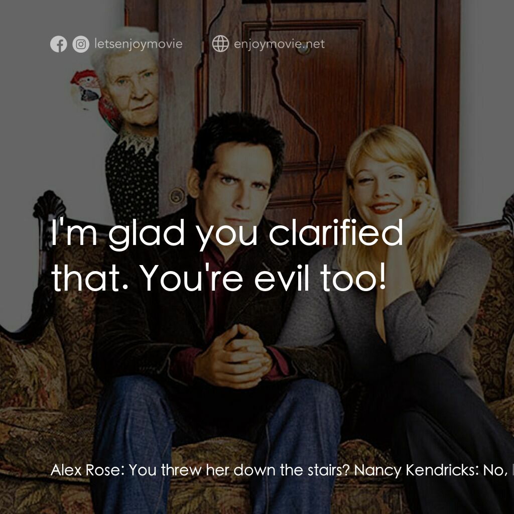 一不住二不休電影對白：Alex Rose:  You threw her down the stairs? Nancy Kendricks:  No, but I imagined i