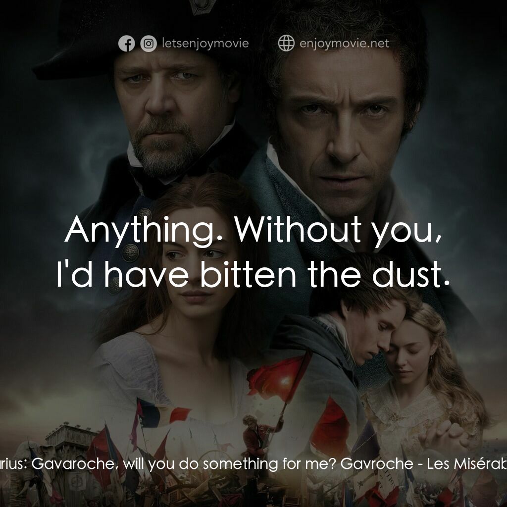 孤星淚電影對白：Marius:  Gavaroche, will you do something for me? Gavroche:  Anything. Without yo