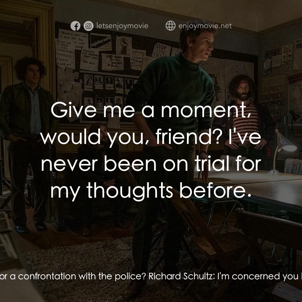 芝加哥七人案：驚世審判電影對白：Richard Schultz:  When you came to Chicago, were you hoping for a confrontation w