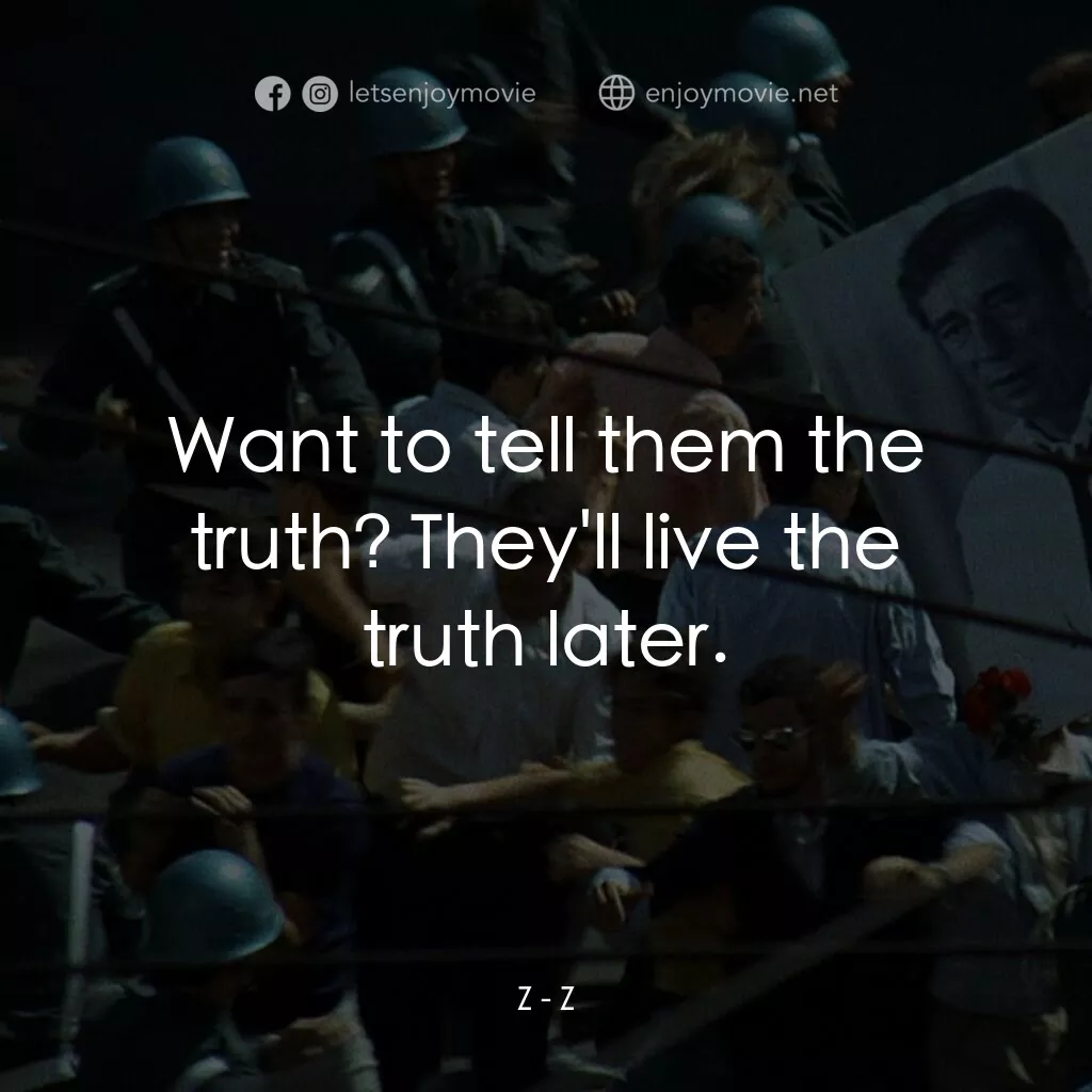 大風暴電影對白：Z:  Want to tell them the truth? They'll live the truth later.