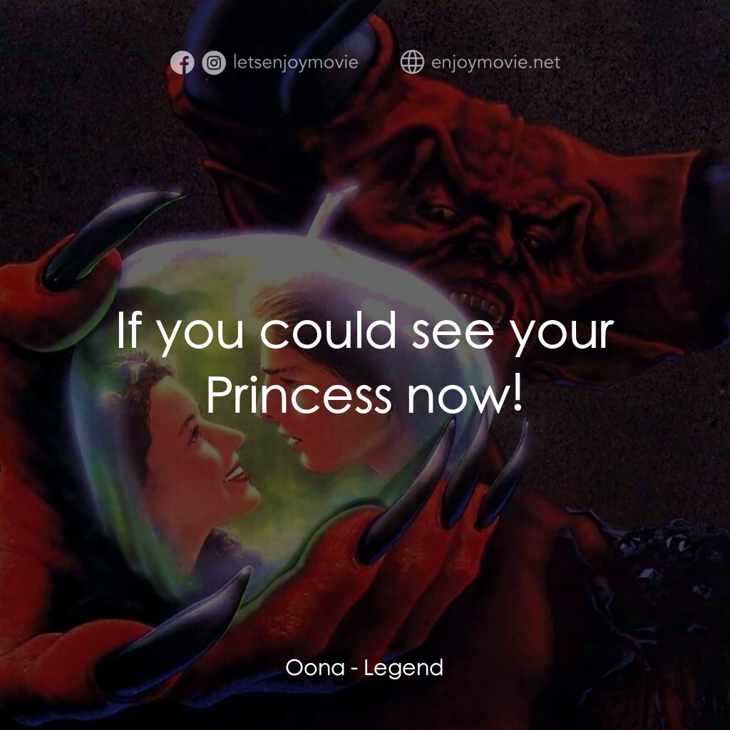 黑魔王電影對白：Oona: If you could see your Princess now!