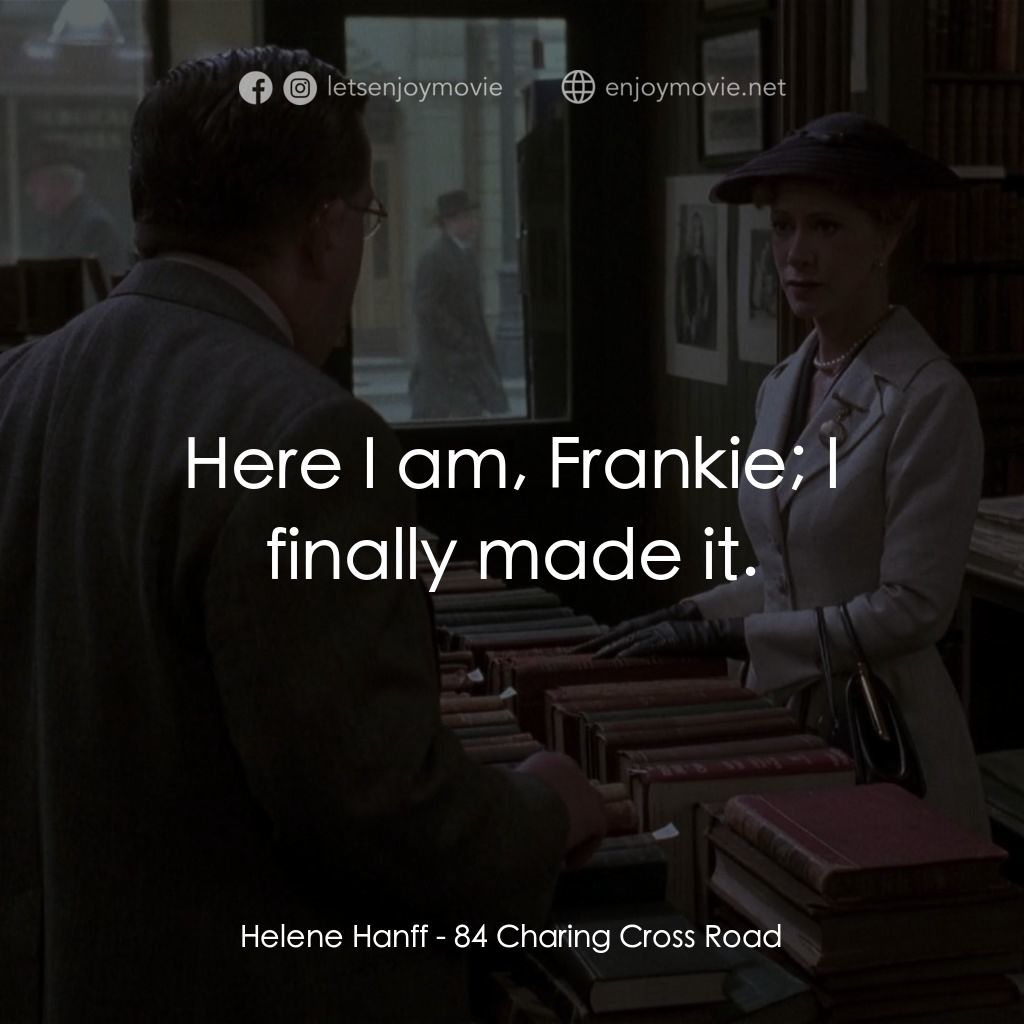 《書箋情緣》經典台詞：Helene Hanff: Here I am, Frankie; I finally made i ...