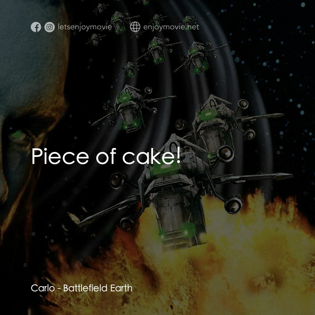 地球戰場電影對白：Carlo:  Piece of cake!