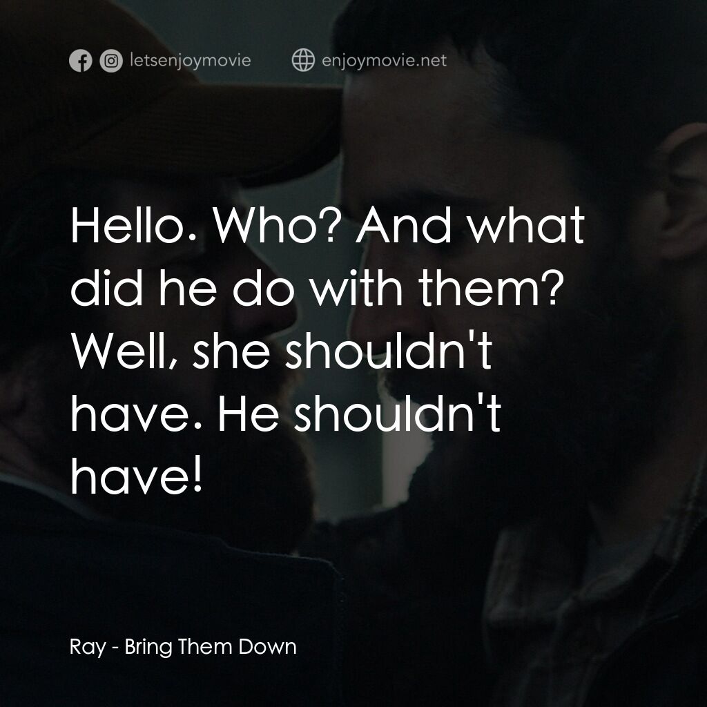 《羊人的謎宮》經典台詞：Ray:  Hello. Who? And what did he do with them? We ...