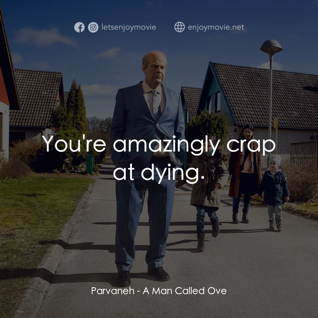 想死冇咁易電影對白：Parvaneh: You're amazingly crap at dying.